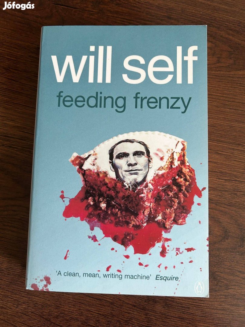 Will Self - Feeding Frenzy