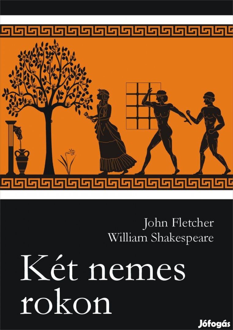 William Shakespeare - John Fletcher: Két nemes rokon