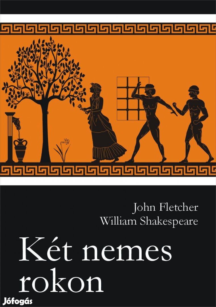 William Shakespeare - John Fletcher: Két nemes rokon