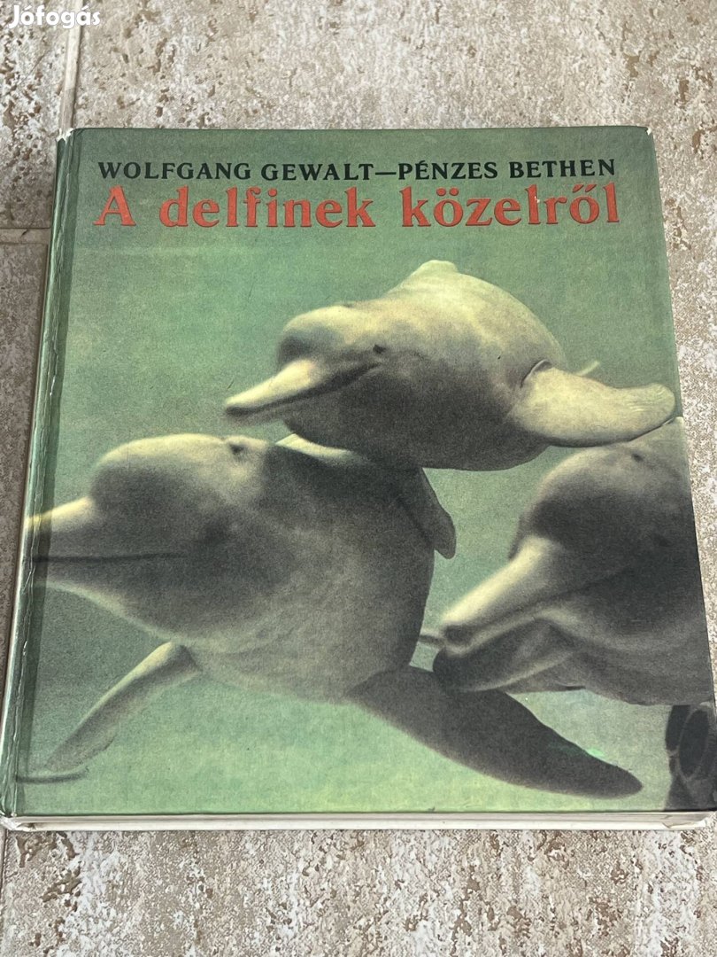 Wolfgang Gewalt - Pénzes Bethlen A delfinek közelről, Gondolat 1980