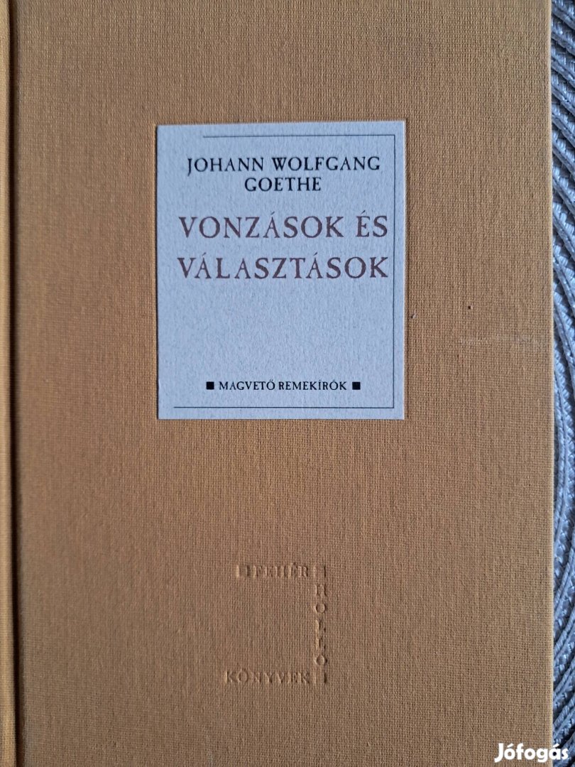 Wolfgang Goethe Vonzások És Választások 