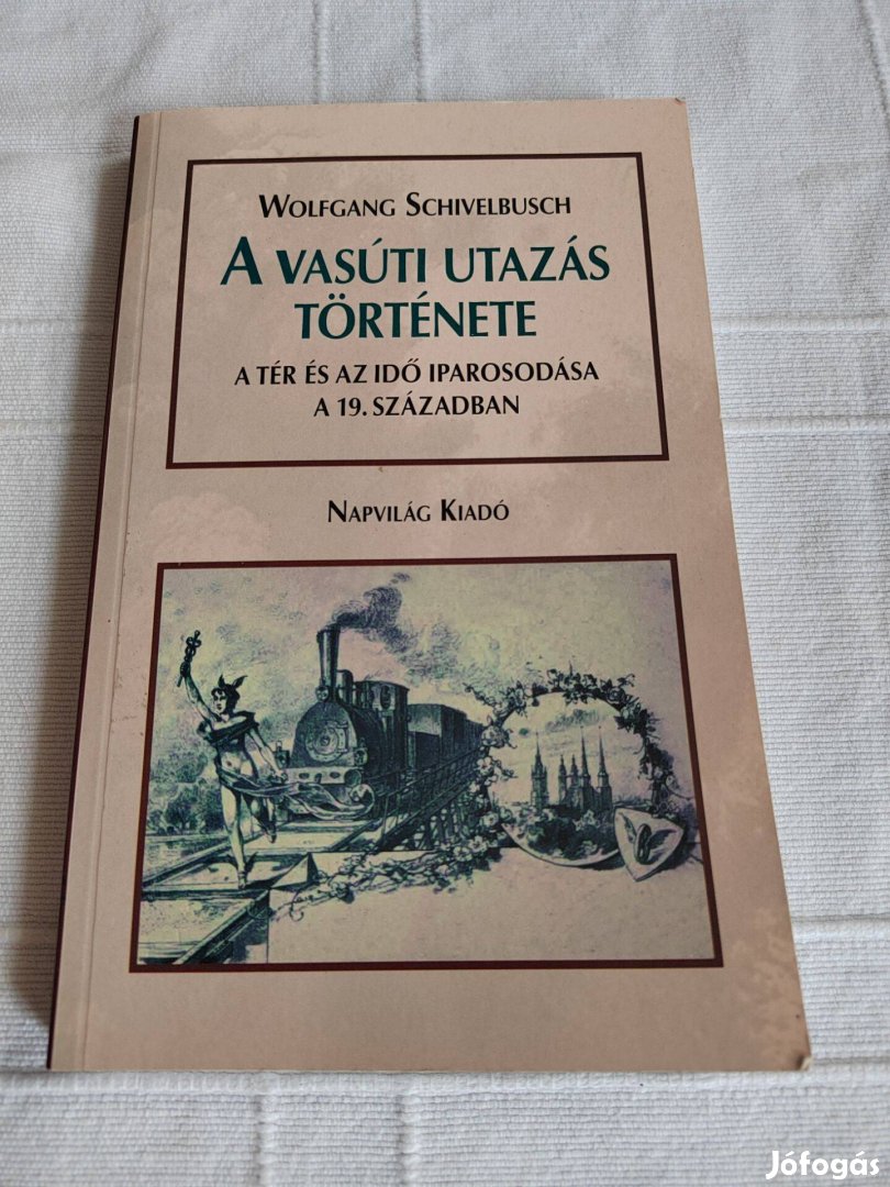 Wolfgang Schivelbusch: A vasúti utazás története