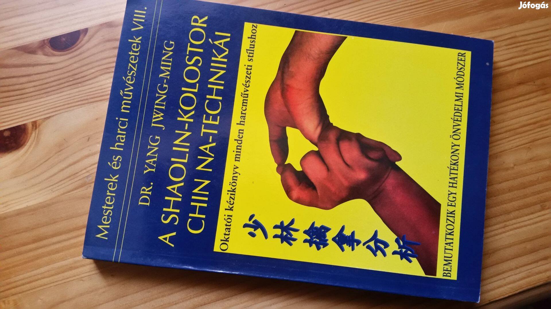 Yang Jwing-Ming: A Shaolin-kolostor Chin Na-technikái