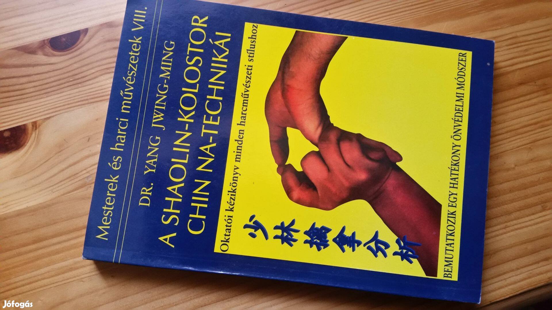 Yang Jwing-Ming: A Shaolin-kolostor Chin Na-technikái