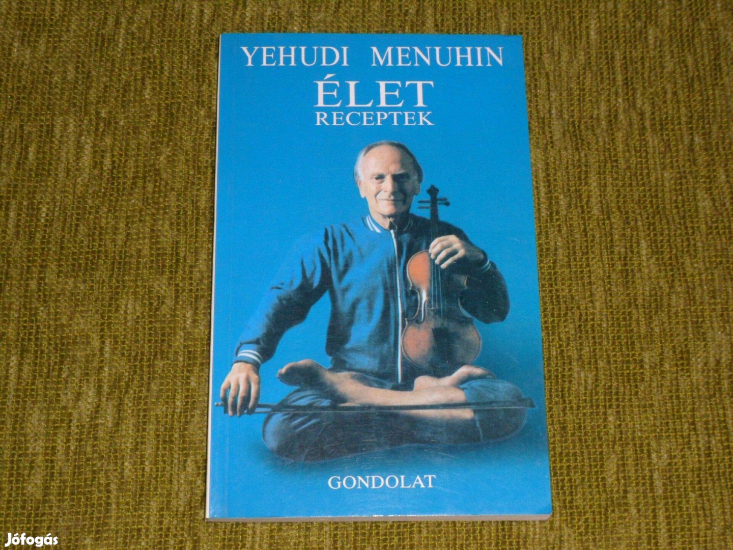 Yehudi Menuhin: Életreceptek (gondolatai, gyakorlatai és elmélkedései)