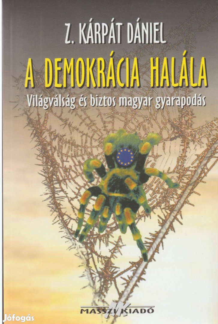 Z. Kárpáti Dániel: A demokrácia halála - Világválság és biztos magyar