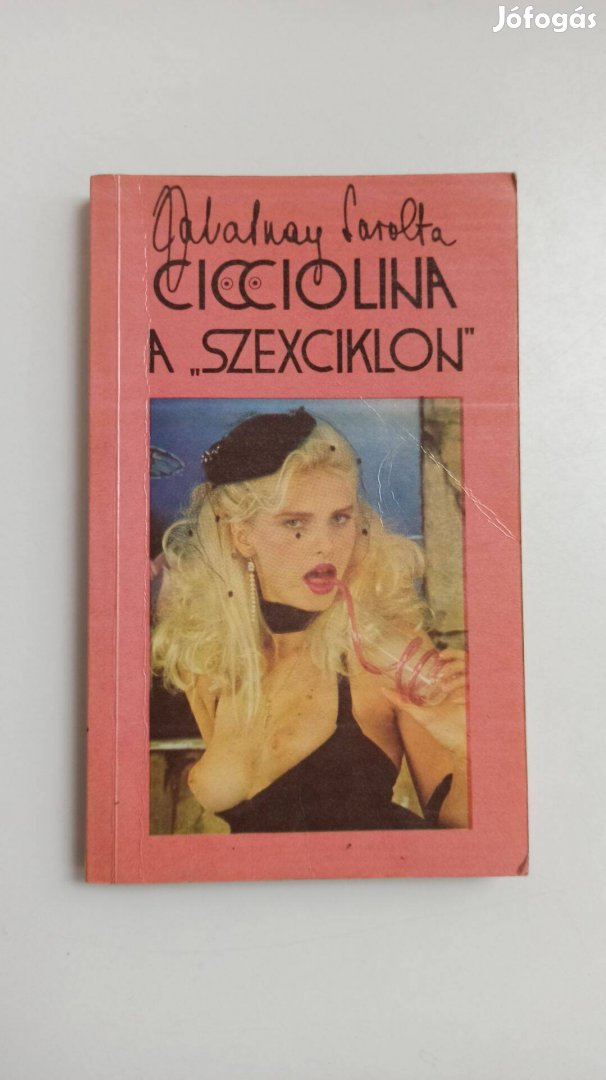 Zalatnay Sarolta - Cicciolina, a szexciklon