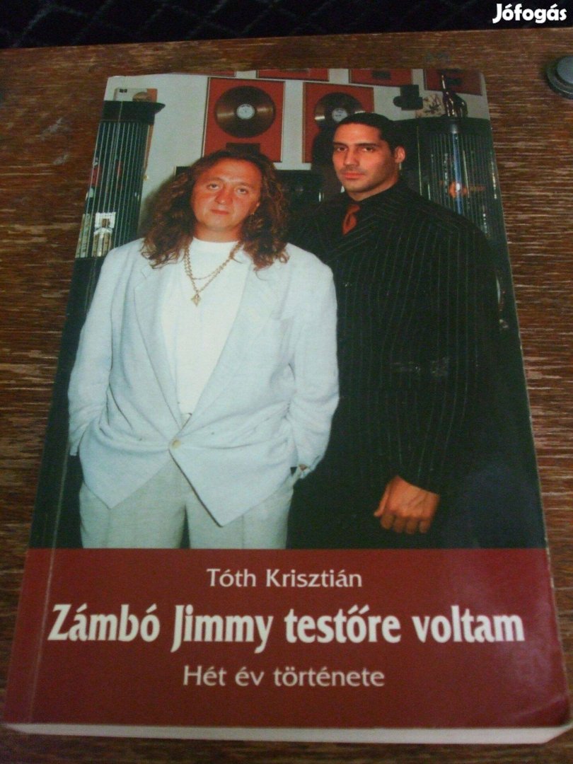 Zámbó Jimmy testőre voltam (hét év története) Tóth Krisztián