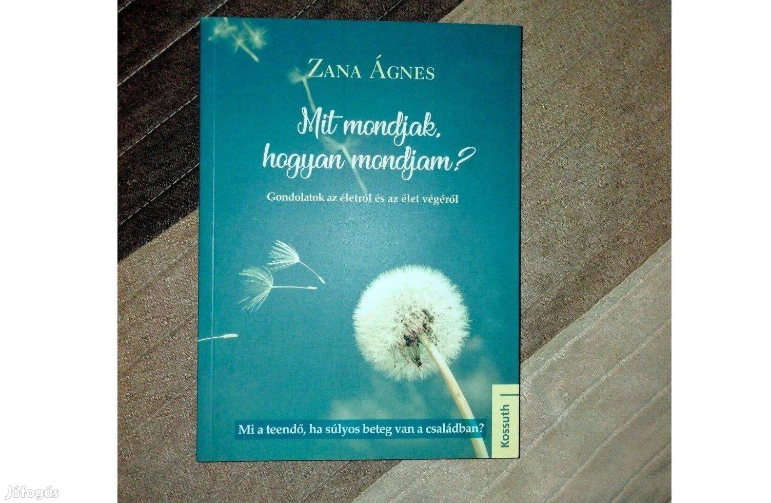 Zana Ágnes Mit mondjak, hogyan mondjam?