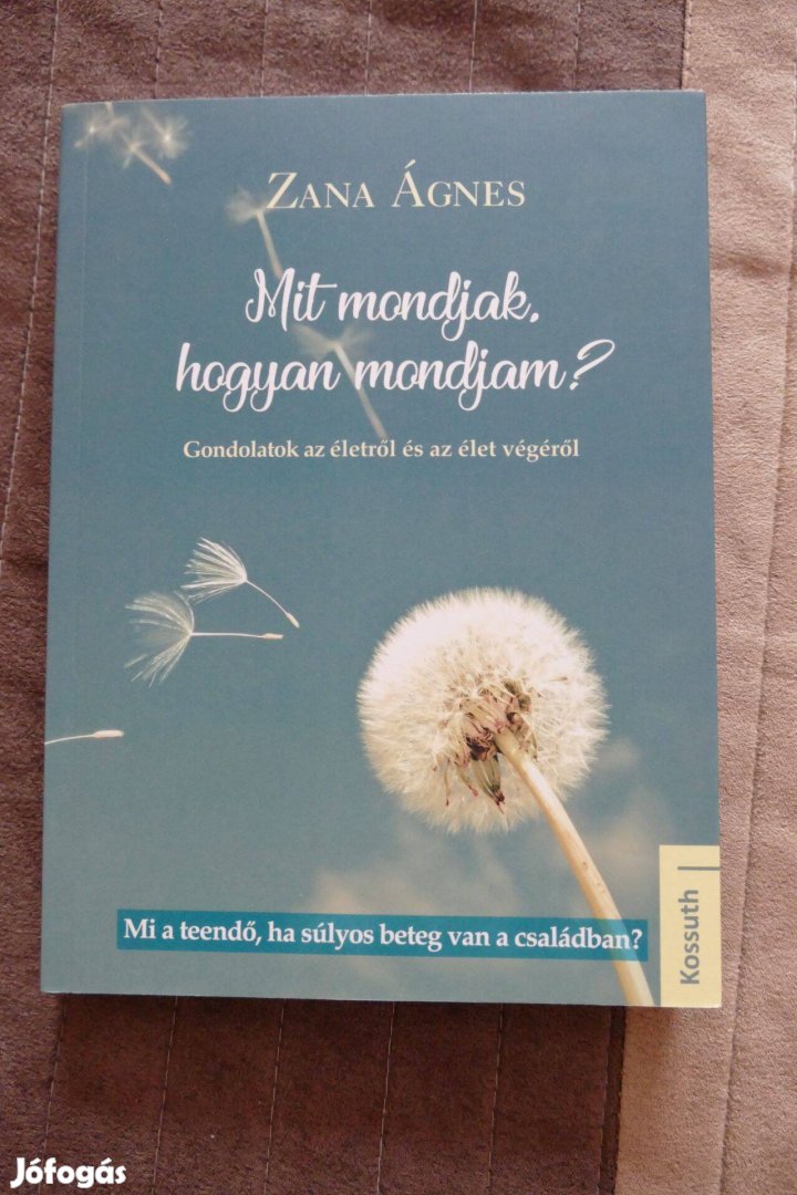 Zana Ágnes : Mit mondjak, hogyan mondjam?