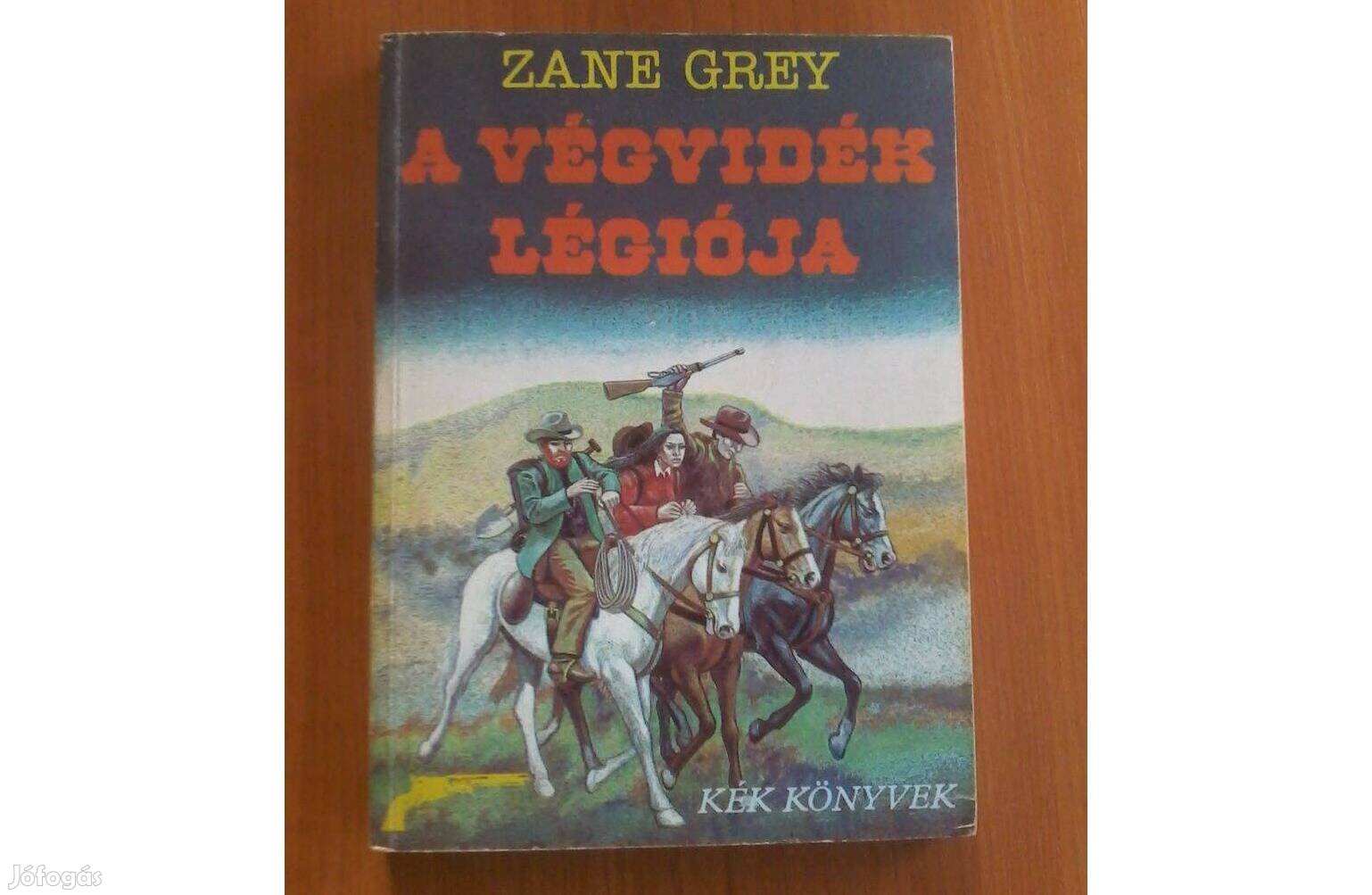 Zane Grey: A végvidék légiója