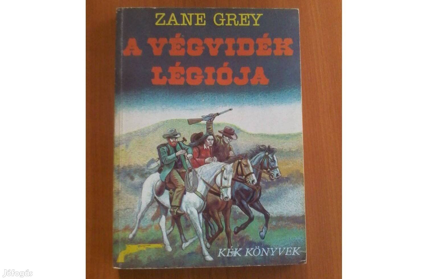 Zane Grey: A végvidék légiója