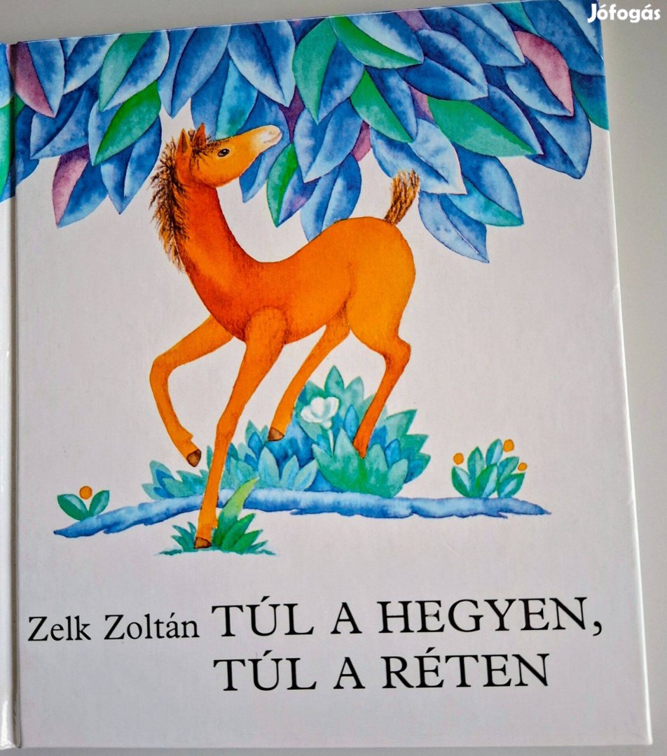 Zelk Zoltán Túl a hegyen, túl a réten