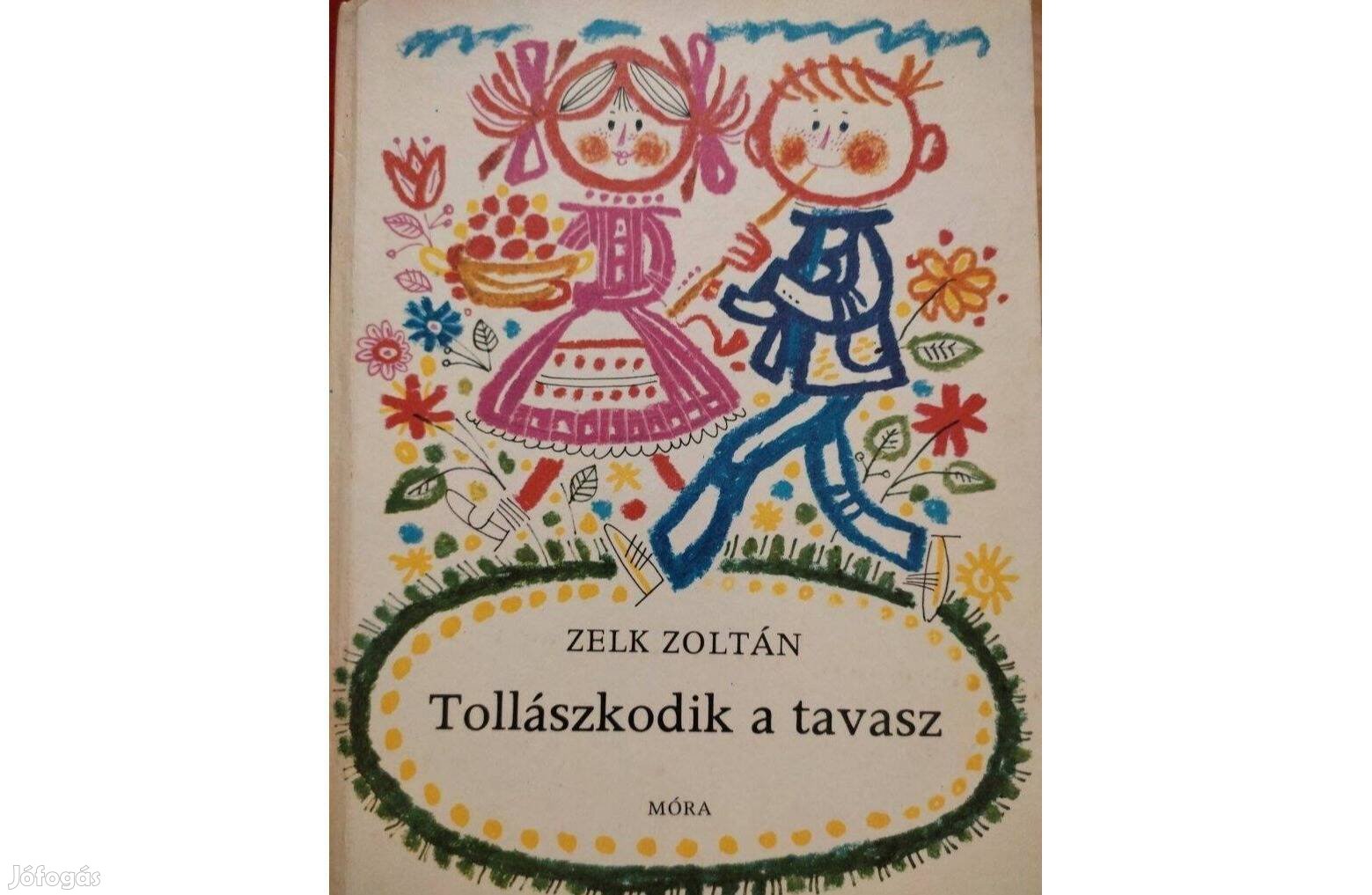 Zelk Zoltán Tollászkodik a tavasz 1976