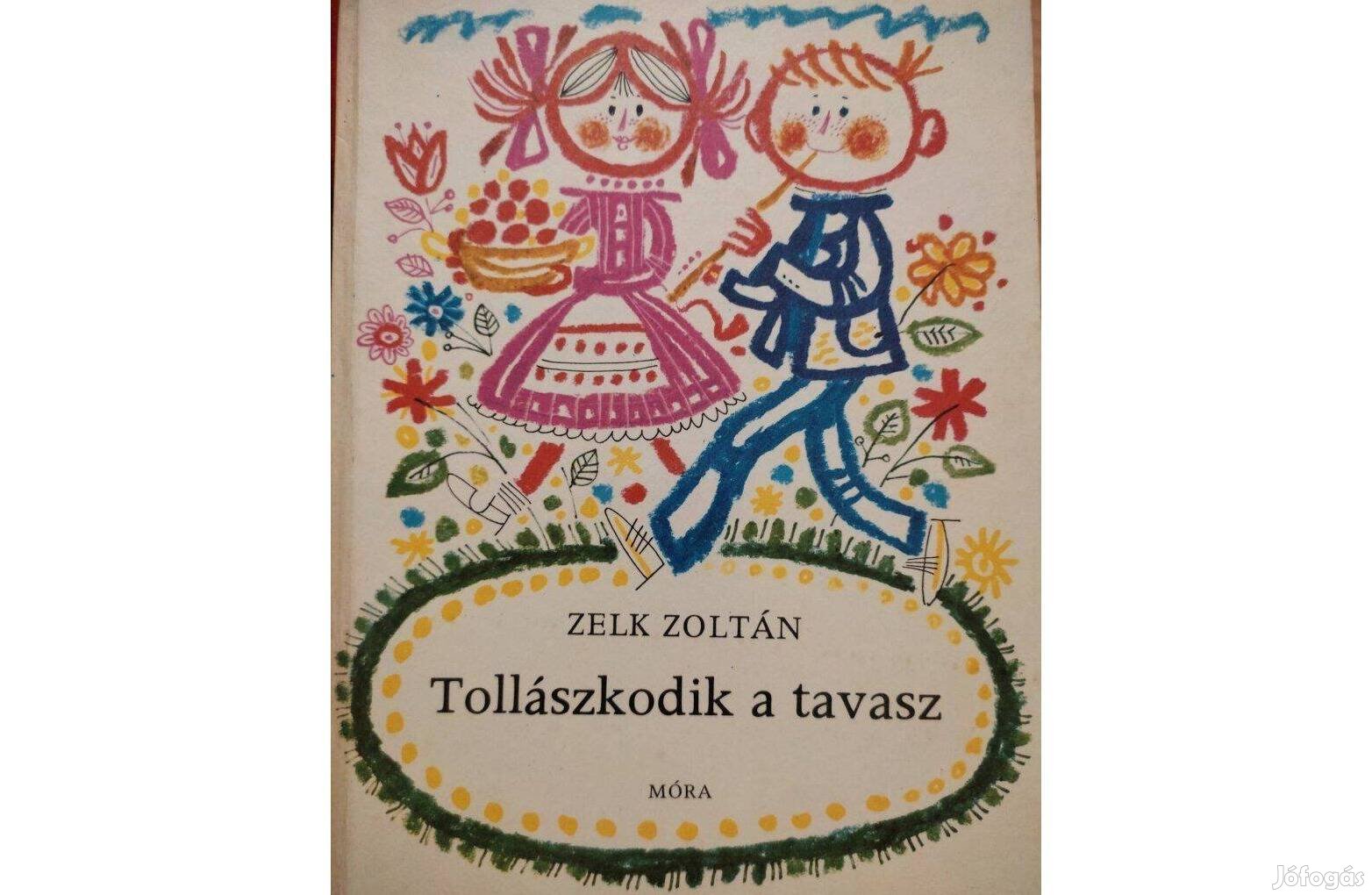 Zelk Zoltán: Tollászkodik a tavasz 1976