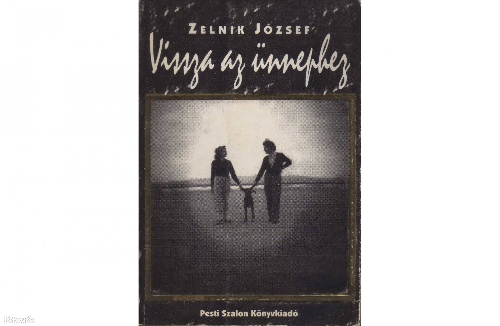 Zelnik József: Vissza Az Ünnephez