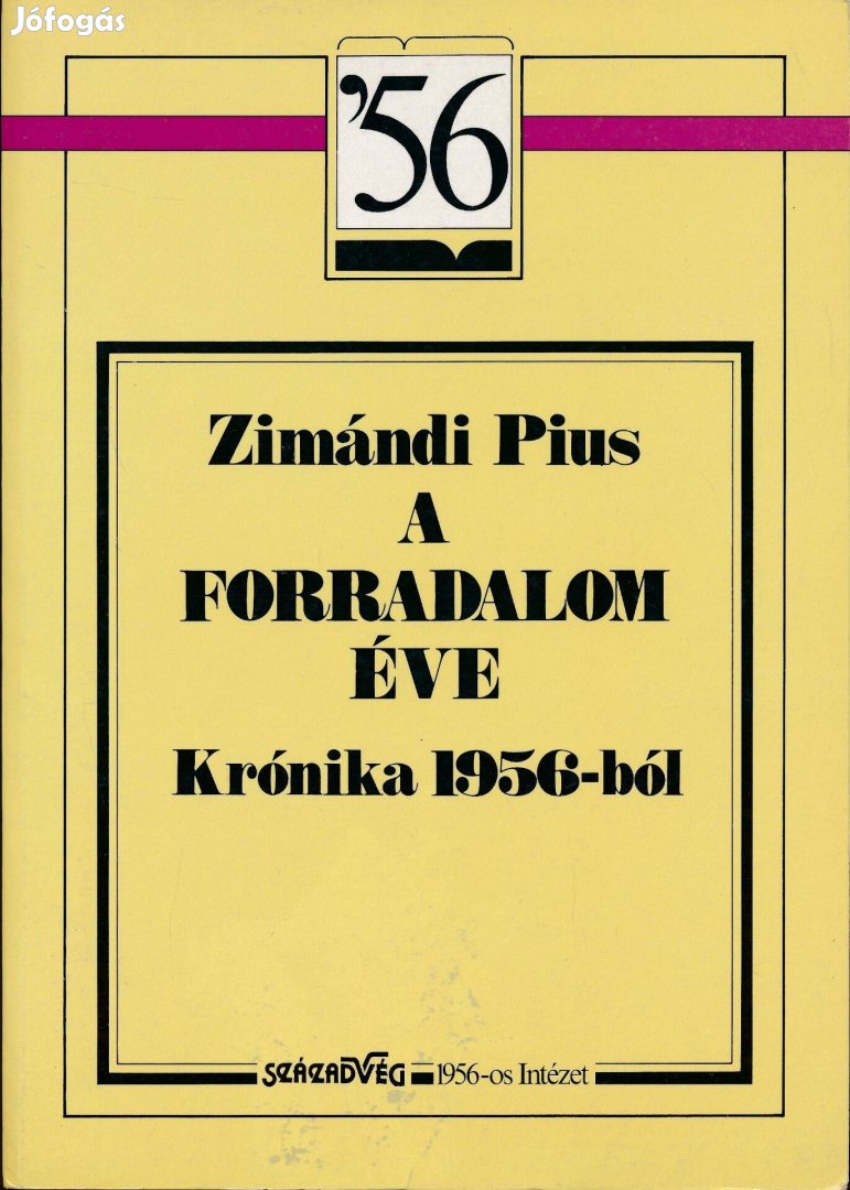 Zimándi Pius: A forradalom éve - Krónika 1956-ból