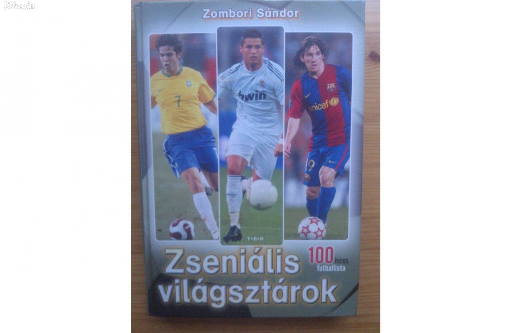 Zombori Sándor Zseniális világsztárok Ronaldo Messi stb