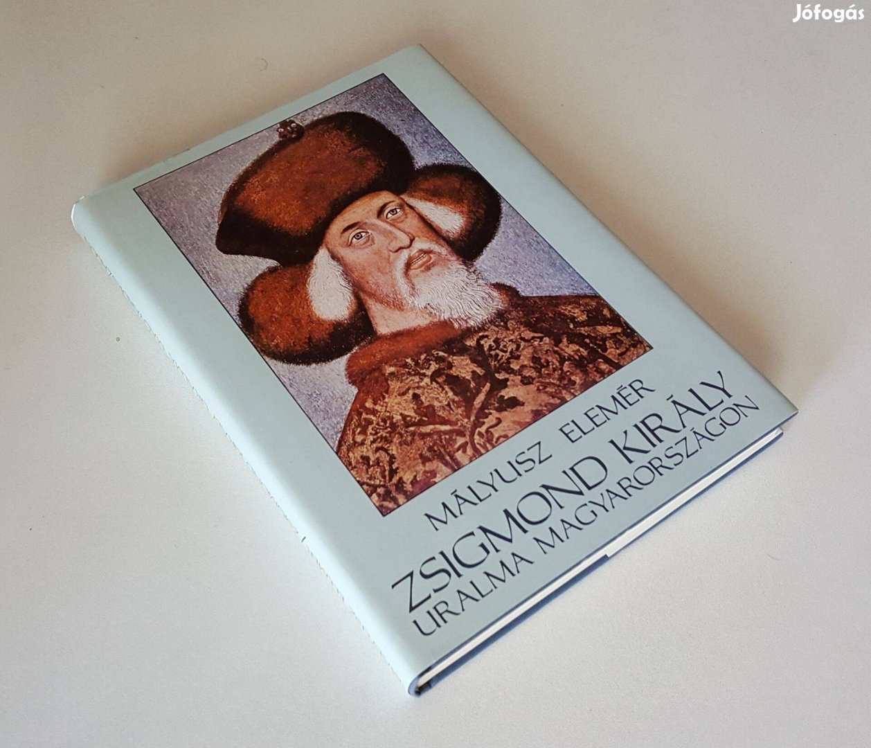 Zsigmond király uralma Magyarországon 1387-1437 Mályusz