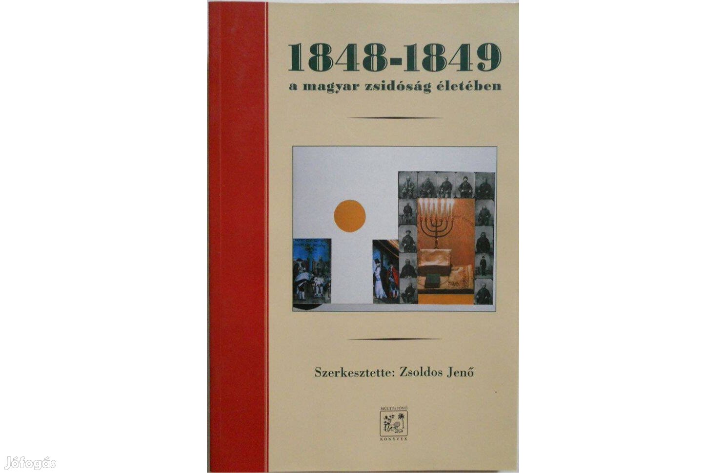 Zsoldos Jenő - 1848-1849 A magyar zsidóság életében könyv (új)