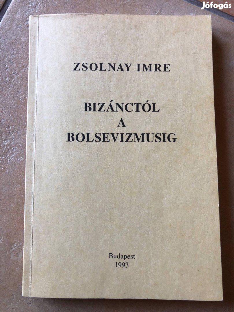 Zsolnay Imre: Bizánctól a bolsevizmusig - ritka tanulmány!