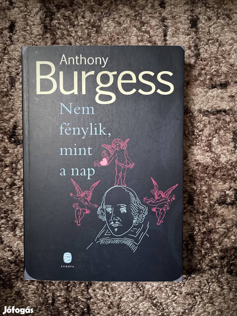 Anthony Burgess: Nem fénylik, mint a nap