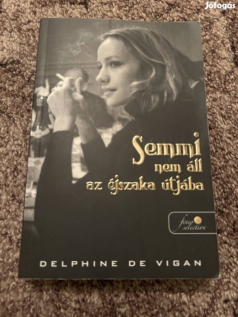 Delphine de Vigan: Semmi nem áll az éjszaka útjába