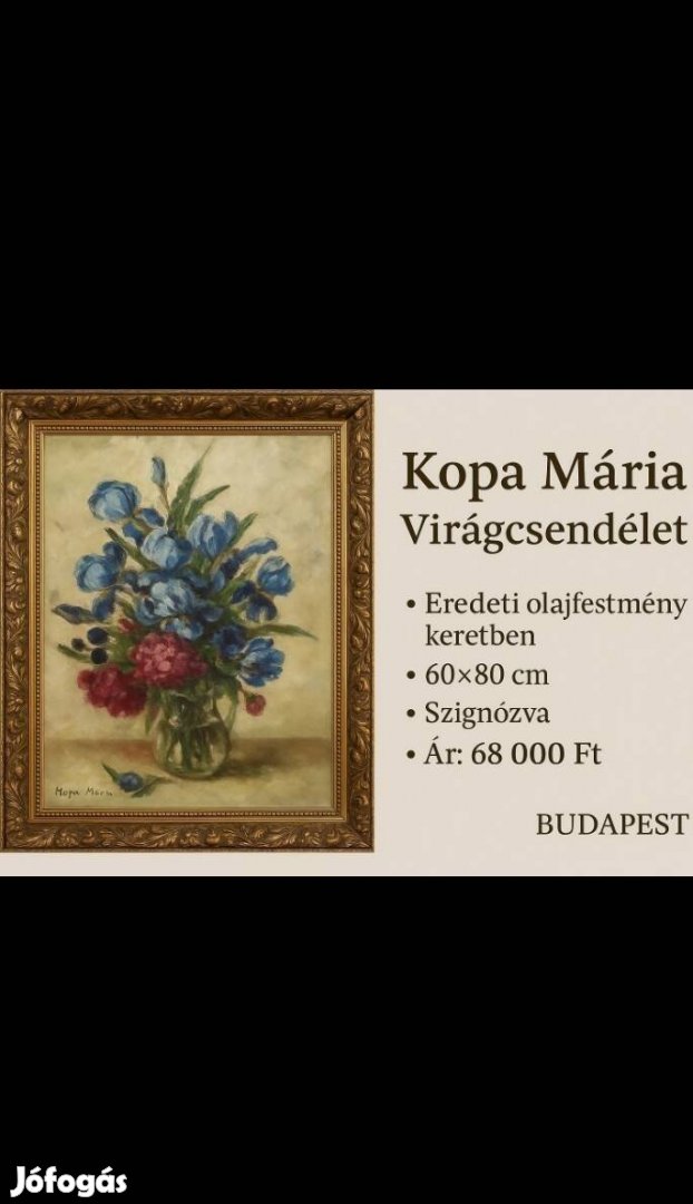 Gyönyörű  virágkompozicio csendélet eladó .Művész.Kopa Maria