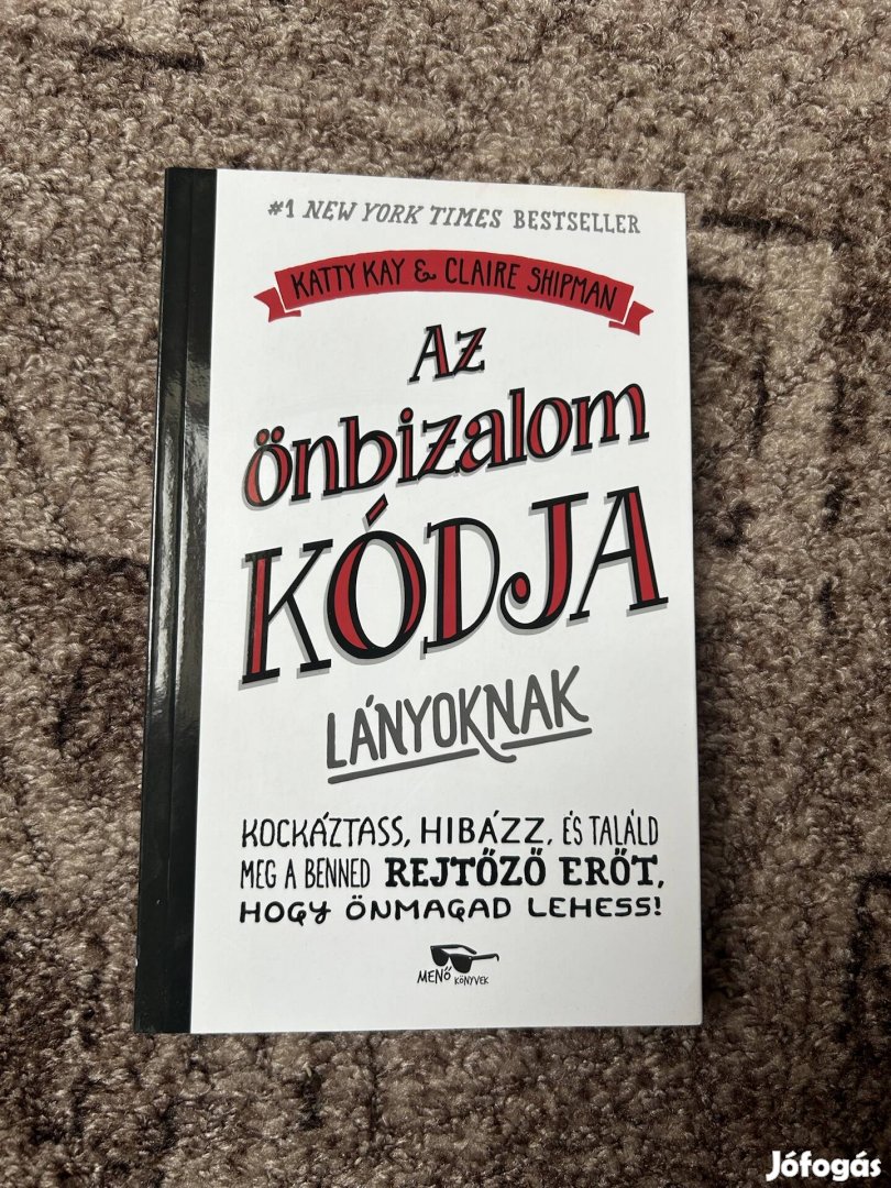 Katty Kay ? Claire Shipman: Az önbizalom kódja lányoknak 