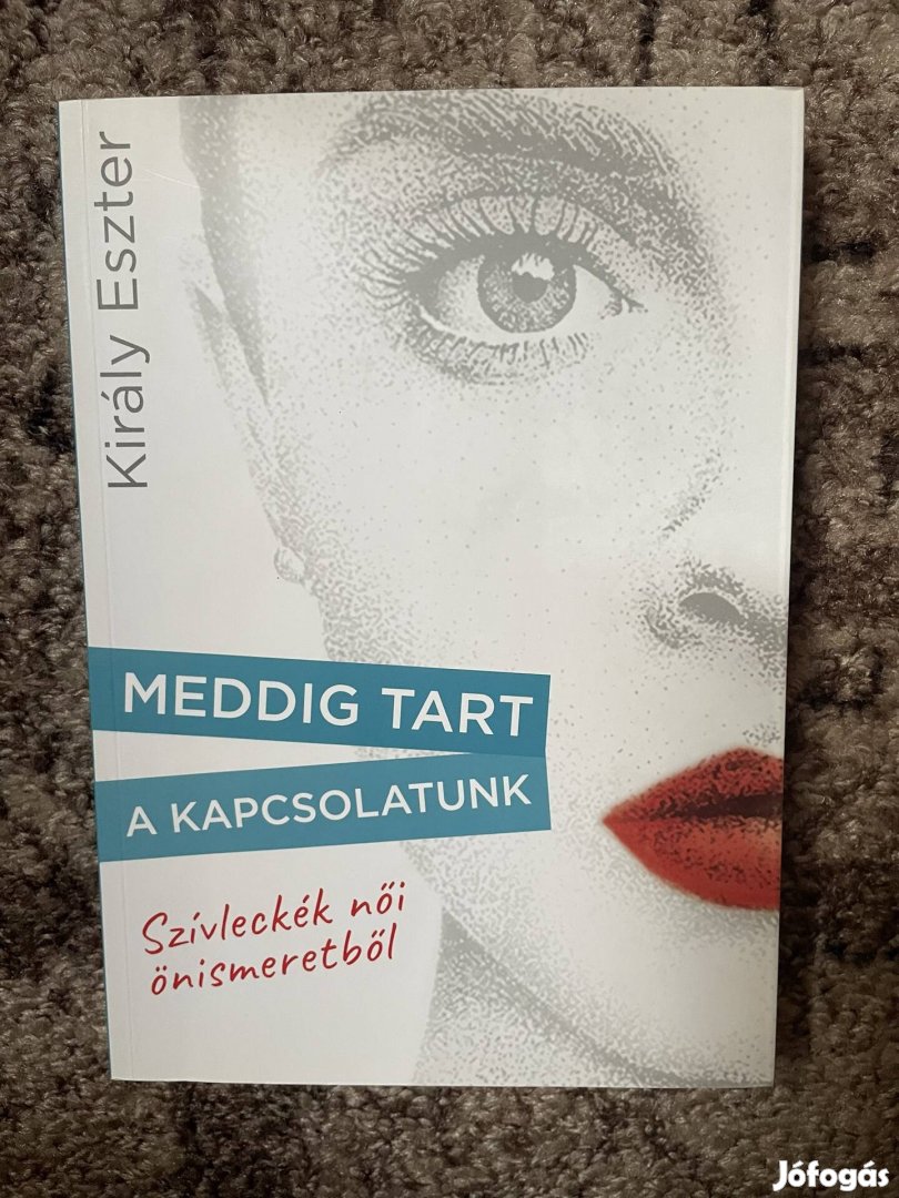 Király Eszter: Meddig tart a kapcsolatunk