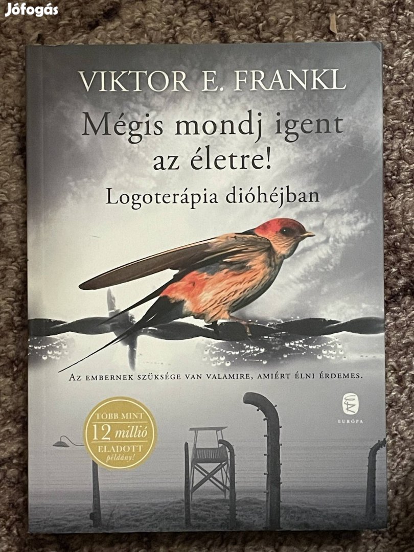 Viktor E. Frankl: Mégis mondj igent az életre! 