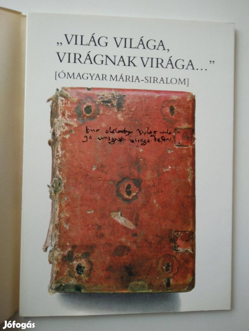 "Világ világa, virágnak virága." Ómagyar Mária-siralom