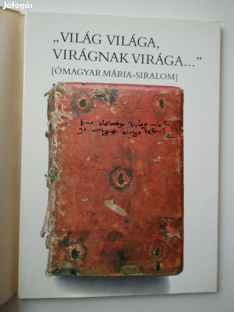 "Világ világa, virágnak virága." Ómagyar Mária-siralom