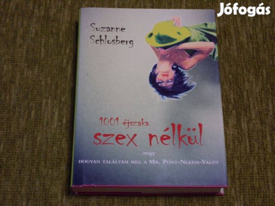 1001 éjszaka szex nélkül - Hogyan találtam meg a Mr. Pont-Nekem-Valót