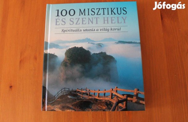 100 Misztikus és szent hely ( Spirituális utazás a világ körül )