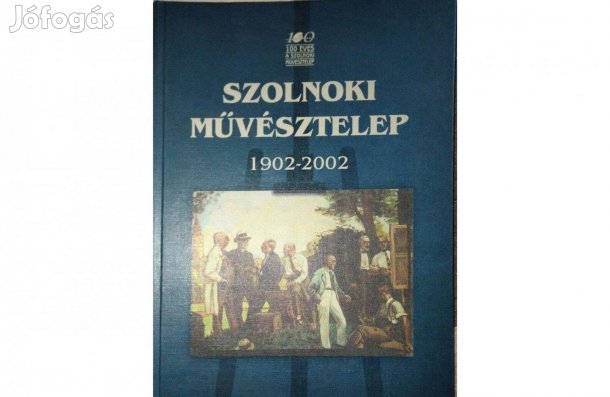 100 éves a Szolnoki Művésztelep 1902-2002