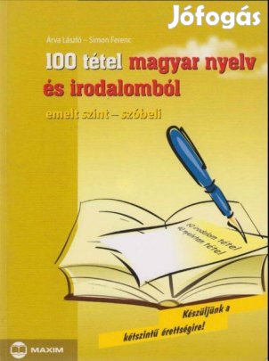 100 tétel magyar nyelv és irodalomból Emelt szint - szóbeli