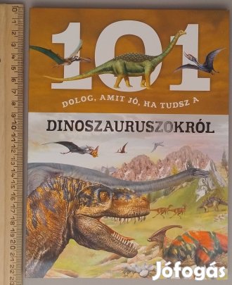 101 dolog, amit jó ha tudsz a dinoszauruszokról
