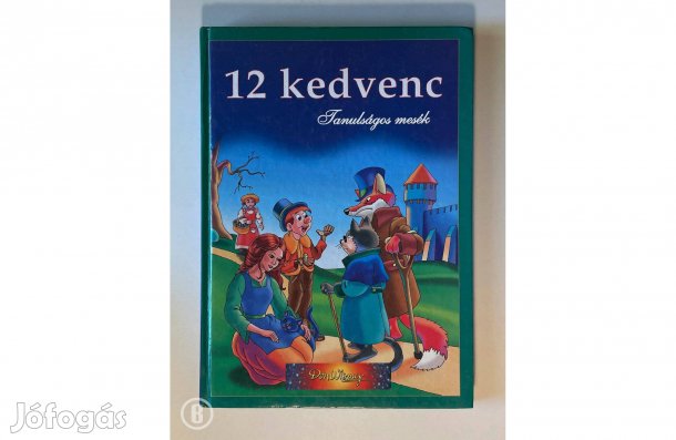 12 kedvenc - Tanulságos mesék - - - (Csak személyesen!)