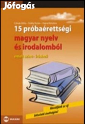15 próbaérettségi magyar nyelv és irodalomból Emelt szint - írásbeli
