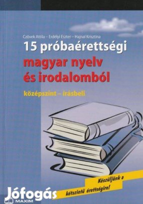 15 próbaérettségi magyar nyelv és irodalomból - Középszint Írásbeli