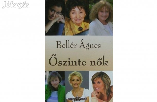 200 Ft. Őszinte nők - Bellér Ágnes könyve: Szabó Magda Vitray Tamás
