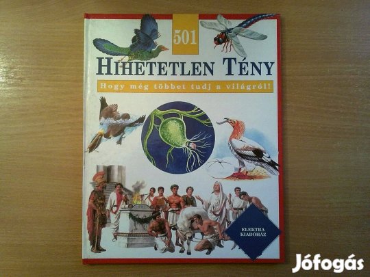 501 hihetetlen tény - Hogy még többet tudj a világról! (Színes illusz