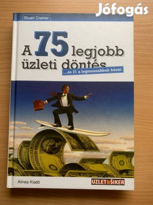 A 75 legjobb üzleti döntés és 21 a legrosszabbak, Stuart Crainer