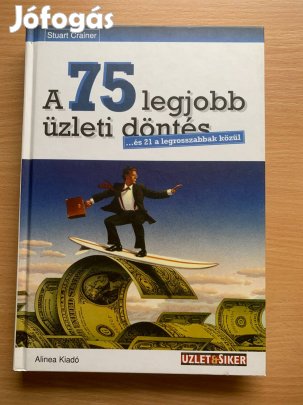 A 75 legjobb üzleti döntés és 21 a legrosszabbak, Stuart Crainer