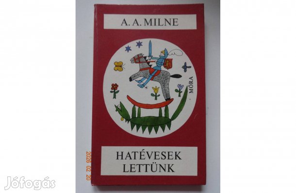 A.A. Milne: Hatévesek Lettünk - versek gyerekeknek Réber László rajzai