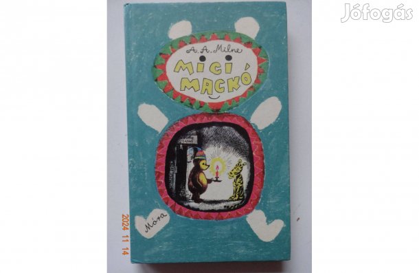 A.A. Milne: Micimackó + Micimackó Kuckója - Karinthy Frigyes fordítása