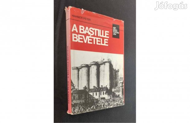 A Bastille bevétele (népszerű történelem) | Hahner Péter