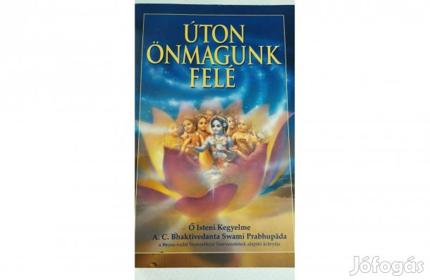 A C Bhaktivedanta Swami : Úton önmagunk felé c. könyv eladó!