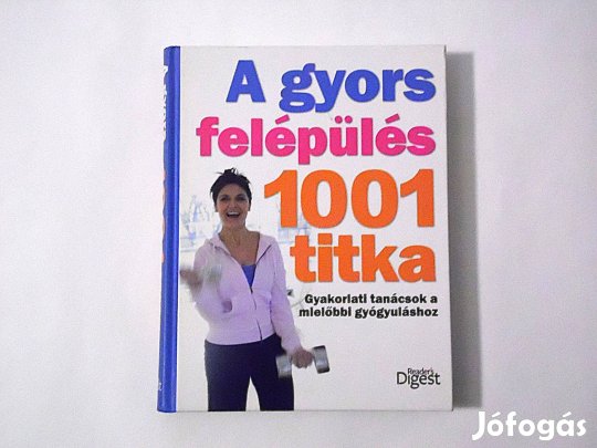 A Gyors Felépülés 1001 titka - Gyakorlati tanácsok a mielőbbi gyógyulá
